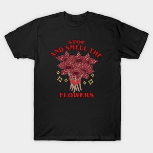 Stop and smell the flowers T-Shirt